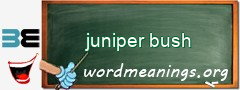 WordMeaning blackboard for juniper bush